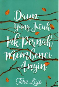 Image of DAUN YANG JATUH TIDAK PERNAH MEMBENCI ANGIN